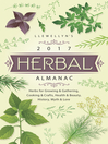 Cover image for Llewellyn's 2017 Herbal Almanac: Herbs for Growing & Gathering, Cooking & Crafts, Health & Beauty, History, Myth & Lore